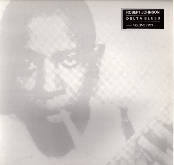 Robert Johnson – Delta Blues Volume Two (1989, Vinyl) - Discogs