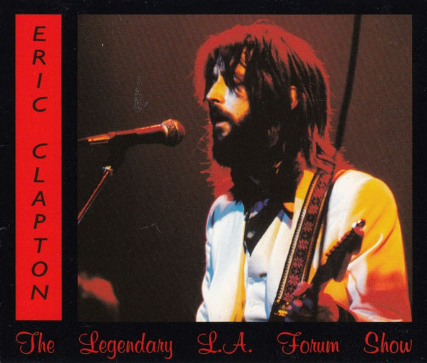 Eric Clapton – The Legendary L.A. Forum Show (1990, CD) - Discogs