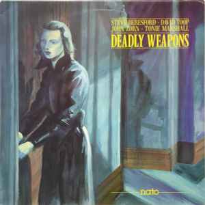 Deadly Weapons - Steve Beresford / David Toop / John Zorn / Tonie Marshall