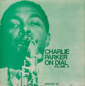Charlie Parker - Charlie Parker On Dial Volume 5