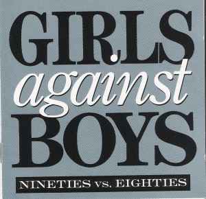 Girls Against Boys - Nineties  Vs. Eighties