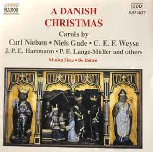 A Danish Christmas - Carols By Carl Nielsen · Niels Gade · C. E. F. Weyse · J. P. E. Hartmann · P. E. Lange-Müller And Others (CD, Stereo) for sale