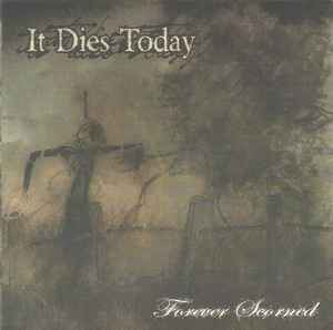 It Dies Today - Forever Scorned album cover
