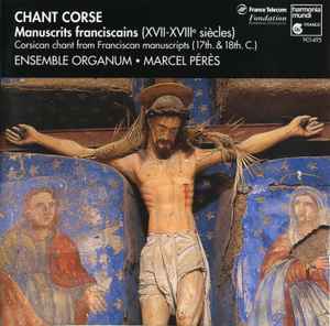 Chant Corse - Manuscrits Franciscains (XVIIe-XVIIIe Siècles) - Ensemble Organum • Marcel Pérès