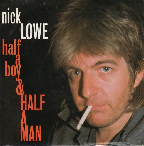 Nick Lowe – Half A Boy And Half A Man (1984, Vinyl) - Discogs