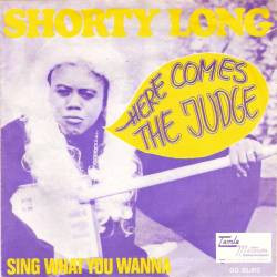 Here Comes the Judge / Sing What You Wanna by Shorty Long (Single