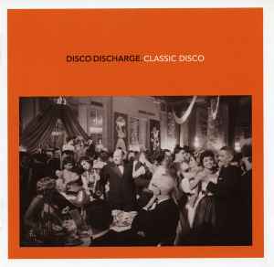 Disco Discharge. Classic Disco - Various