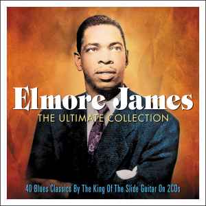 Elmore James - The Ultimate Collection: 40 Blues Classics album cover