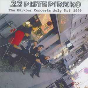 22 Pistepirkko - The Märkbar Concerts July 5 & 6 1999