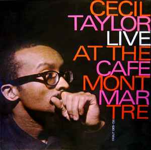 Cecil Taylor - Live At The Cafe Montmartre album cover