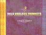 Eels Useless Trinkets B Sides Soundtracks Rarities And