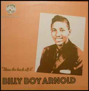 Blow The Back Off It - Billy Boy Arnold
