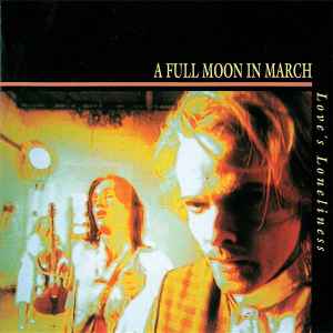 A Full Moon In March - Love's Loneliness album cover