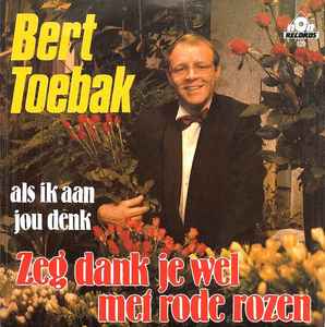 Bert Toebak - Zeg Dank Je Wel Met Rode Rozen album cover
