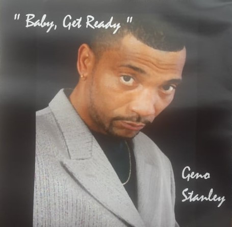 Geno Stanley – Baby, Get Ready (2006, CDr) - Discogs