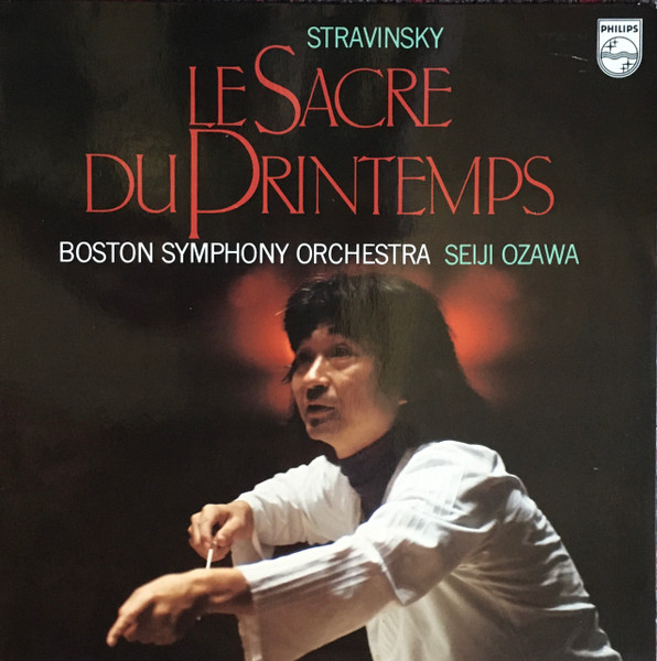 Stravinsky, Boston Symphony Orchestra, Seiji Ozawa – Le Sacre Du