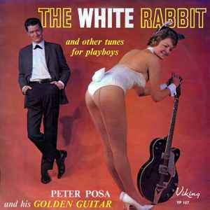 Peter Posa & His Golden Guitar* - The White Rabbit And Other Tunes For Playboys