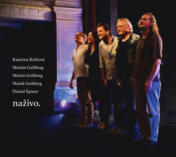 télécharger l'album Katarína Koščová, Marián Geišberg, Martin Geišberg, Marek Geišberg, Marek Špiner - Naživo