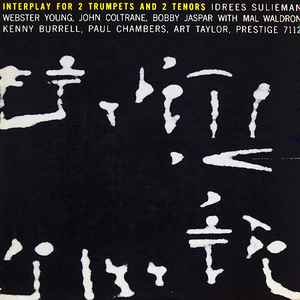 Idrees Sulieman, Webster Young, John Coltrane, Bobby Jaspar With Mal Waldron, Kenny Burrell, Paul Chambers (3), Art Taylor - Interplay For 2 Trumpets And 2 Tenors