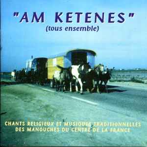 Am Ketenes - Chants Religieux Et Musiques Traditionnelles Des Manouches Du Centre De La France album cover