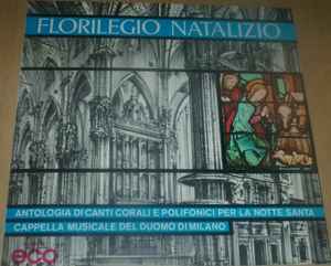 Cappella Musicale Del Duomo Di Milano - Florilegio Natalizio - Antologia Di Canti Corali E Polifonici Per La Notte Santa album cover