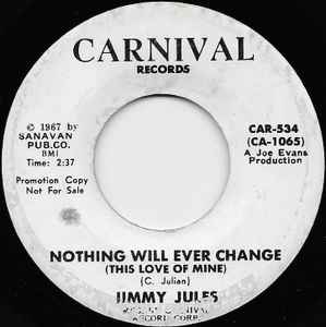 Jimmy Jules - Nothing Will Ever Change (This Love Of Mine) / Don't