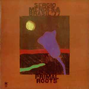 Sérgio Mendes & Brasil '77 – Primal Roots (1972, Vinyl) - Discogs