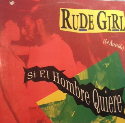 Rude Girl (La Atrevida) / El General / Little Lenny – Si El Hombre Quiere  (1991