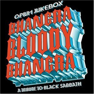 lataa albumi Opium Jukebox - Bhangra Bloody Bhangra A Tribute To Black Sabbath