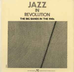 Jazz In Revolution: The Big Bands In The 1940s - Various