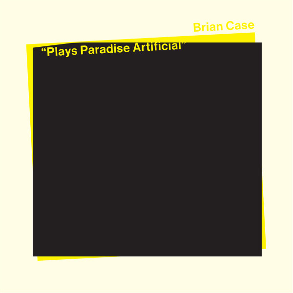 Brian Case - Plays Paradise Artificial | Hands In The Dark (HITD041)