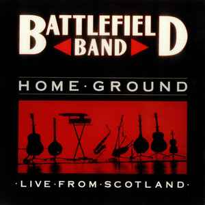 Battlefield Band - Home Ground : Live From Scotland