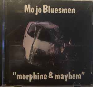 Mojo Bluesmen - "Morphine And Mayhem" album cover