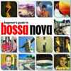 Various - Beginner's Guide To Bossa Nova