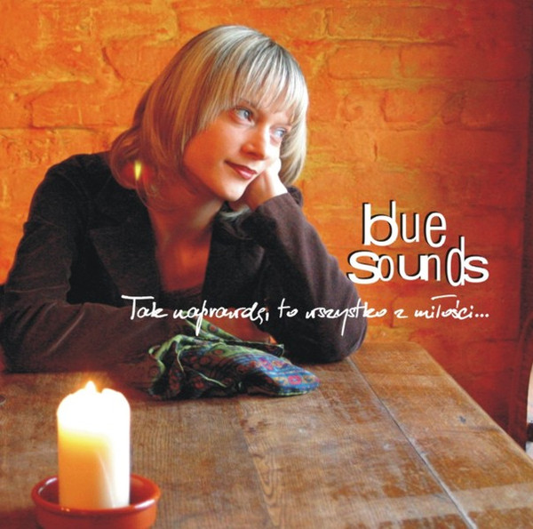 télécharger l'album Blue Sounds - Tak Naprawdę To Wszystko Z Miłości