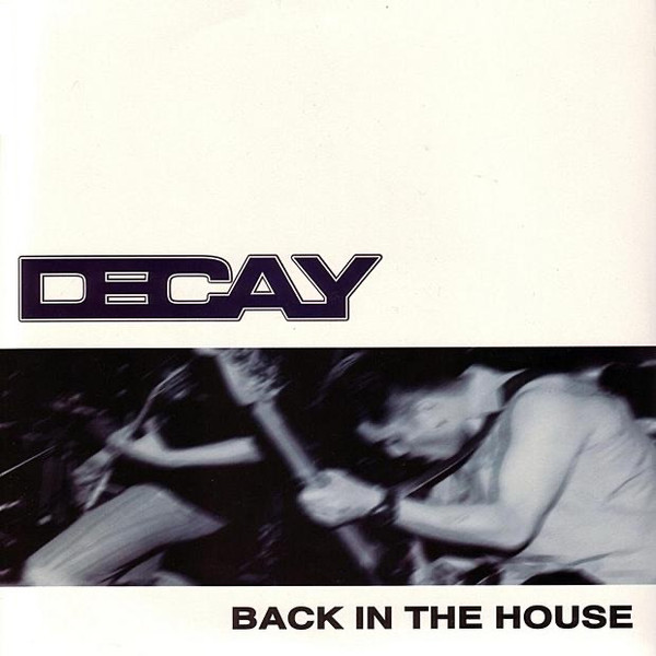 Decay – Back In The House (1998, CD) - Discogs