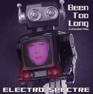 Been Too Long (Extended Play) - Electro Spectre
