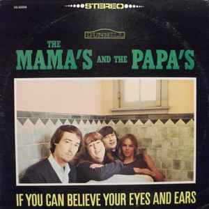 The Mamas  The Papas - If You Can Believe Your Eyes And Ears album cover