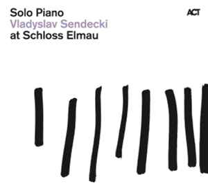 Władysław Sendecki - Solo Piano At Schloss Elmau album cover