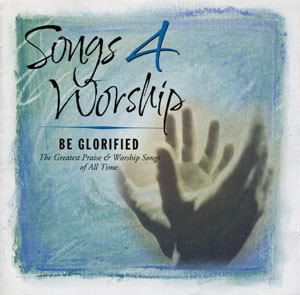 descargar álbum Various - Songs 4 Worship Be Glorified