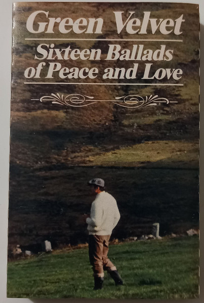 Green Velvet (Sixteen Ballads Of Peace And Love) (Cassette) - Discogs