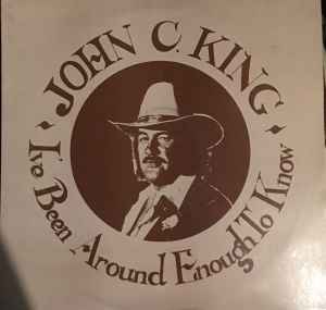 John C. King - I've Been Around Enough To Know album cover