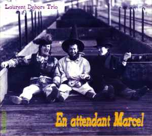 Laurent Dehors Trio - En Attendant Marcel  album cover