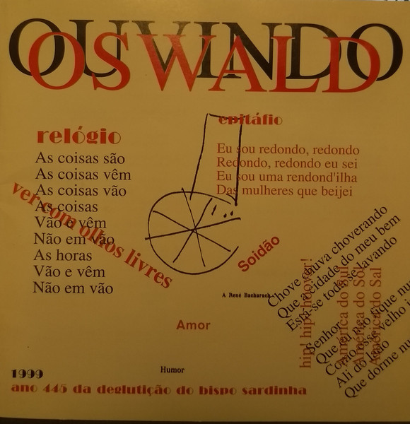 A gente escreve o que ouve. Nunca o que houve. (Oswald de Andrade