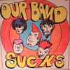 Our Band Sucks - Our Band Sucks