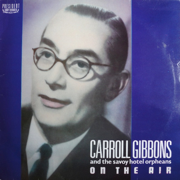 Album herunterladen Carroll Gibbons And The Savoy Hotel Orpheans - On The Air