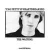Tom Petty And The Heartbreakers - The Waiting