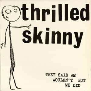 Thrilled Skinny - They Said We Wouldn't But We Did