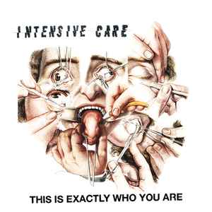 This Is Exactly Who You Are - Intensive Care
