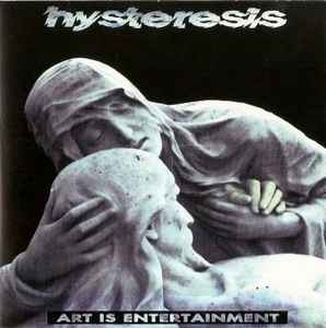 Hysteresis (2) - Art Is Entertainment album cover